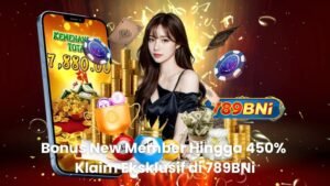 Bonus New Member Hingga 450% – Klaim Eksklusif di 789BNi